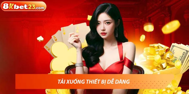 Tải 8KBET txuống hiết bị dễ dàng 