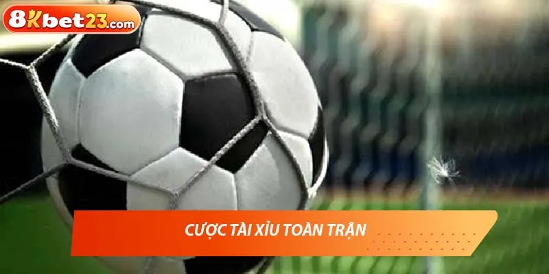 Cách cược tài xỉu bóng đá toàn trận