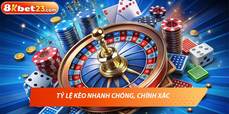Tỷ lệ kèo nhanh chóng, chính xác 