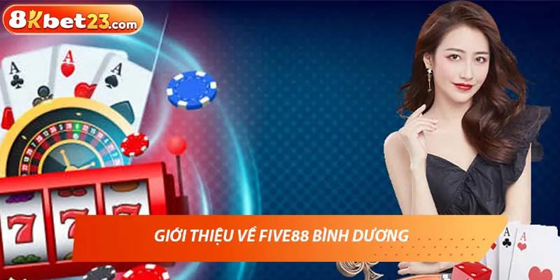 Giới Thiệu Về Five88 Bình Dương